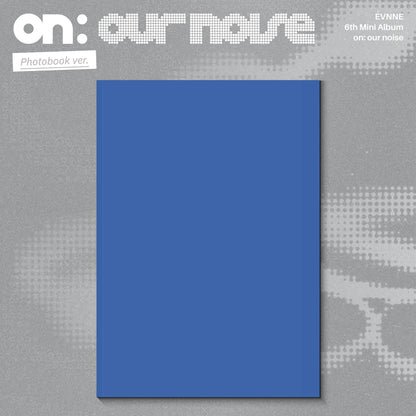 [PRE-ORDER] EVNNE 6th Mini Album [on: our noise] (Photobook Ver.)