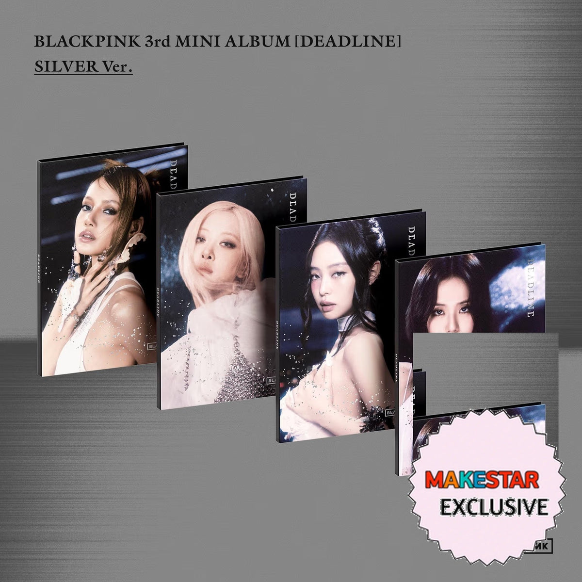 [MAKESTAR EXCLUSIVE] BLACKPINK 3rd MINI ALBUM [DEADLINE/SILVER Ver.] cover with one MAKESTAR Exclusive badge
